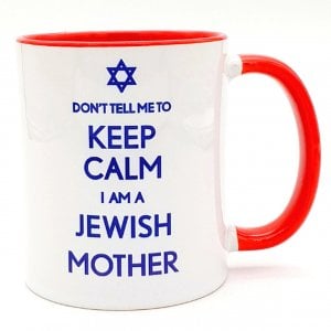 Barbara Shaw Coffee Mug – Don’t Tell Me to Keep Calm. I am a Jewish Mother